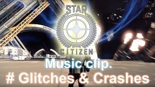 # Glitches & Сrashes Star Citizen Music clip.