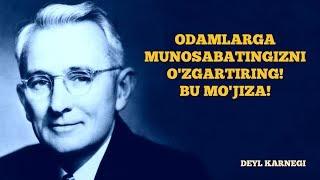 Odamlarga munosabatingizni O'ZGARTIRING! Bu MO'JIZA!- Deyl Karnegi. Muomala Sirlari asari (12-qism)