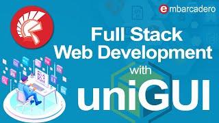 Full Stack Web Development with uniGUI for Delphi