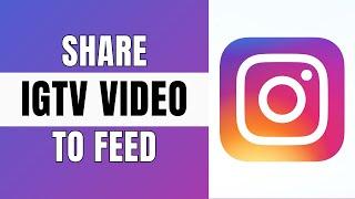 How to Share IGTV Video to Instagram Feed 2024