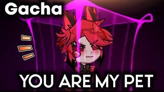 You Are My Pet || Hazbin Hotel Song Remade in Gacha || Gacha Animation ||