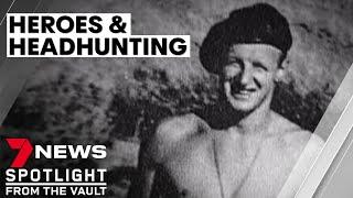 Heroes and headhunters: the secret World War II unit who stopped the Japanese | 7NEWS Spotlight