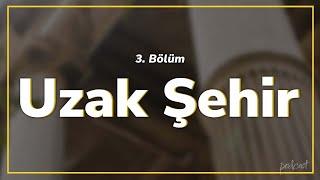 podcast | Uzak Şehir 3. Bölüm | HD @nickelcast Full İzle podcast #3