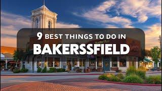 Top 9 Best Things To Do In Bakersfield, California (Travel Guide 2025)