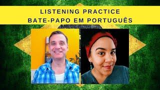 Brazilian Portuguese Listening Practice | Bate-Papo em Português