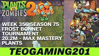 20.2M | Week 356 Frost Bonnet Tournament | PvZ 2 | Arena | Season 75 (MAX MASTERY)