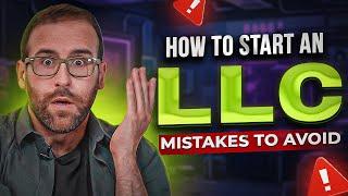 How To Start An LLC & Mistakes To Avoid!