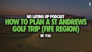 How To Plan A St Andrews Golf Trip | NLU Pod, Ep 926