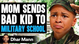 Mom Sends BAD KID To MILITARY SCHOOL, What Happens Is Shocking | Dhar Mann