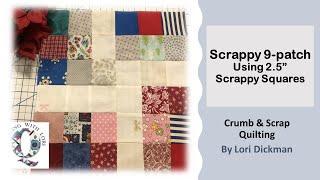 Scrappy 9 patch Using 2 5 inch squares