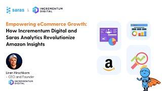 Empowering eCommerce Growth: How Incrementum Digital & Saras Analytics Revolutionize Amazon Insights