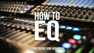 How to EQ | Sound Engineering Workshop