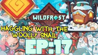 WildFrost (Deckbuilder Roguelike)  Ep:17 Haggling With The Woolly Snail!