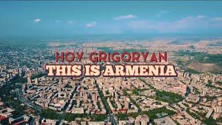 HOV GRIGORYAN - This is Armenia (Music Video) 2022