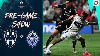 Vancouver Whitecaps  vs. CF Monterrey  | 2025 Concacaf Champions Cup R16 (Leg 2)  | PRE-GAME