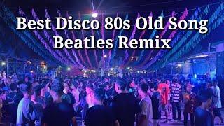 nonstop sayawan sa bayan, Best Disco Old Song Beatles Remix