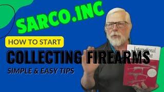 Sarco.inc's advice and tips on getting started in collecting firearms