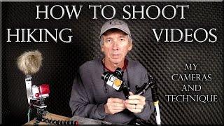 How To Shoot Video Day Hiking My Cameras And Technique