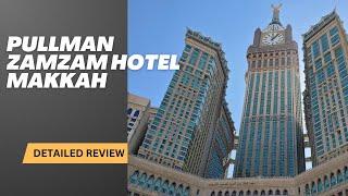 PULLMAN ZAMZAM MAKKAH CLOCK TOWER | HOTEL NEAR MASJID AL-HARAM | KAABA VIEW | HOLY CITY MAKKAH |