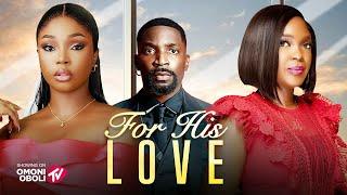 FOR HIS LOVE - Nigerian Movies 2025 Latest Full Movies