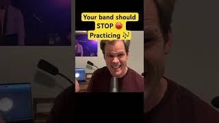 Your band should STOP  practicing! #musician #musicproducer