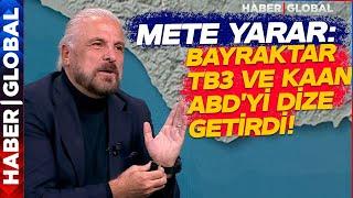 Mete Yarar Açıkladı Bayraktar TB3 ve Kaan ABD'yi Dize Getirdi! Türkiye F-35 Kartını Masaya Vurdu