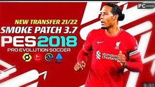 PES 2018 | SMOKE PATCH V3.7 2021 | NEXT SEASON PATCH 2021/2022 OFFICIAL AND LAST TRANSFER SEP | PC