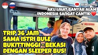 TRIP 36 JAM SAMA ISTRI BULE BUKITTINGGI - BEKASI DENGAN SLEEPER BUS‼️ | 11.09.2024