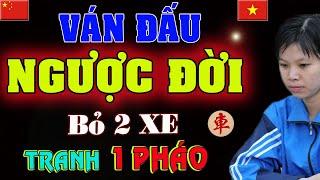 [Cờ tướng hay] NGƯỢC ĐỜI, Bỏ 2 XE bắt PHÁO bấn loạn ĐS Trung Quốc của Ngô Lan Hương