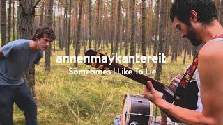 Sometimes I Like To Lie - AnnenMayKantereit