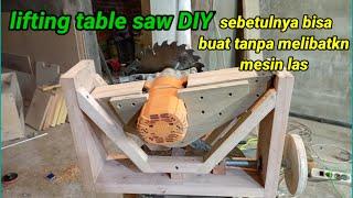 nih yang tidak melibatkan mesin las. Mekanisme naik turun table saw rakitan