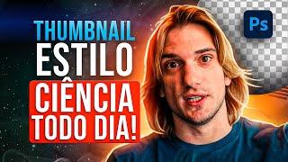 Como criar uma THUMBNAIL estilo CIÊNCIA TODO DIA para o seu canal! | Tutorial Photoshop 2023