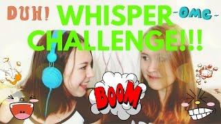 WHISPER CHALLENGE!!!