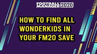 How To Find ALL Wonderkids In Your FM20 Save | Football Manager 2020 Tips