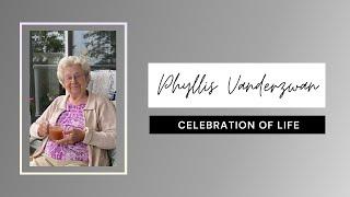 Wilhelmina (Phyllis) Vanderzwan Celebration of Life