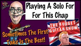 Playing A Solo For Jonny (Budget Guitar Show)