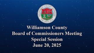 Williamson County Board of Commissioners Meeting (Special Session) - June 20, 2025