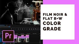 Flat Black and White vs Film Noir Color Grading in Premiere Pro