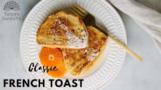 How to Make French Toast!! Classic Quick and Easy Recipe | Tipsify Sangita