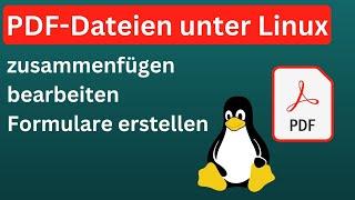 PDF-Dateien unter Linux: anordnen, bearbeiten und Formulare