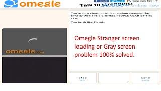 Omegle stranger screen not loading or gray screen problem solution.100% working 2023