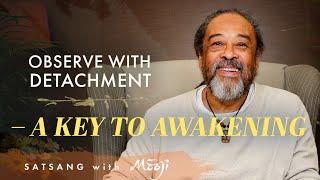 Observe with Detachment—A Key to Awakening