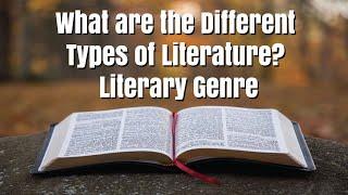 What are the Different Types of Literature? | Literary Genre