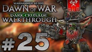 Прохождение Warhammer 40.000: DoW [Dark Crusade] за Орков - Часть #25 - Захват Тиреи[1/2]