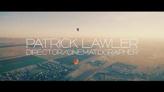 Directing & Cinematography Demo Reel in 5K - Patrick Lawler 2016