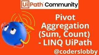 LINQ | LINQ Pivot Table  Aggregation | Sum LINQ Pivot | LINQ Uipath | Uipath Tutorials | Coderslobby