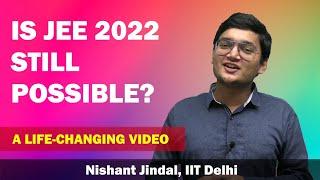 "IS JEE 2022 STILL POSSIBLE?"@realnishantjindal​ - AIR 247