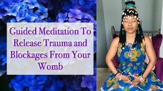 Womb Healing, Trauma Release and Blockage Removal Guided Meditation.