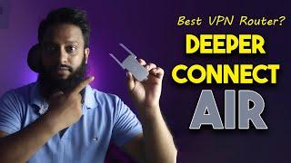 How To Use Deeper Connect Air : World's Best VPN Router?