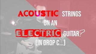 ACOUSTIC guitar strings on an ELECTRIC guitar? In DROP C? | Vortex Afternoon | GEAR